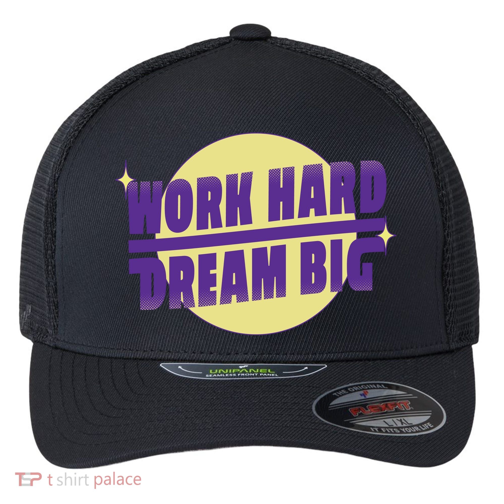 Work Hard Dream Big Flexfit Unipanel Trucker Cap