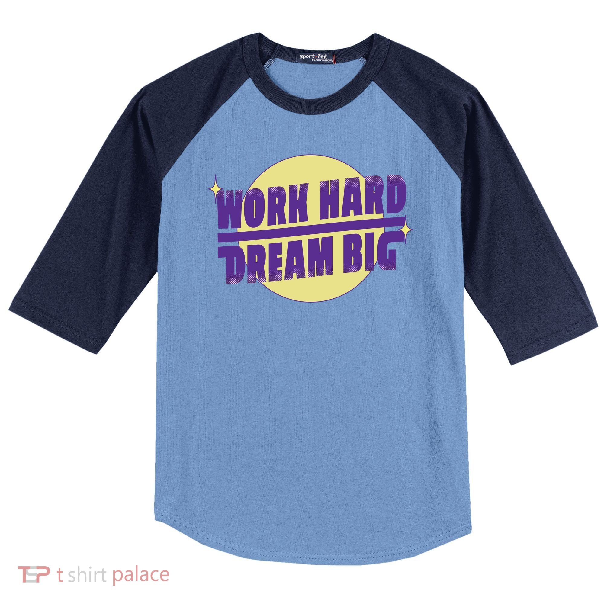 Work Hard Dream Big Raglan Baseball Sleeve Shirt