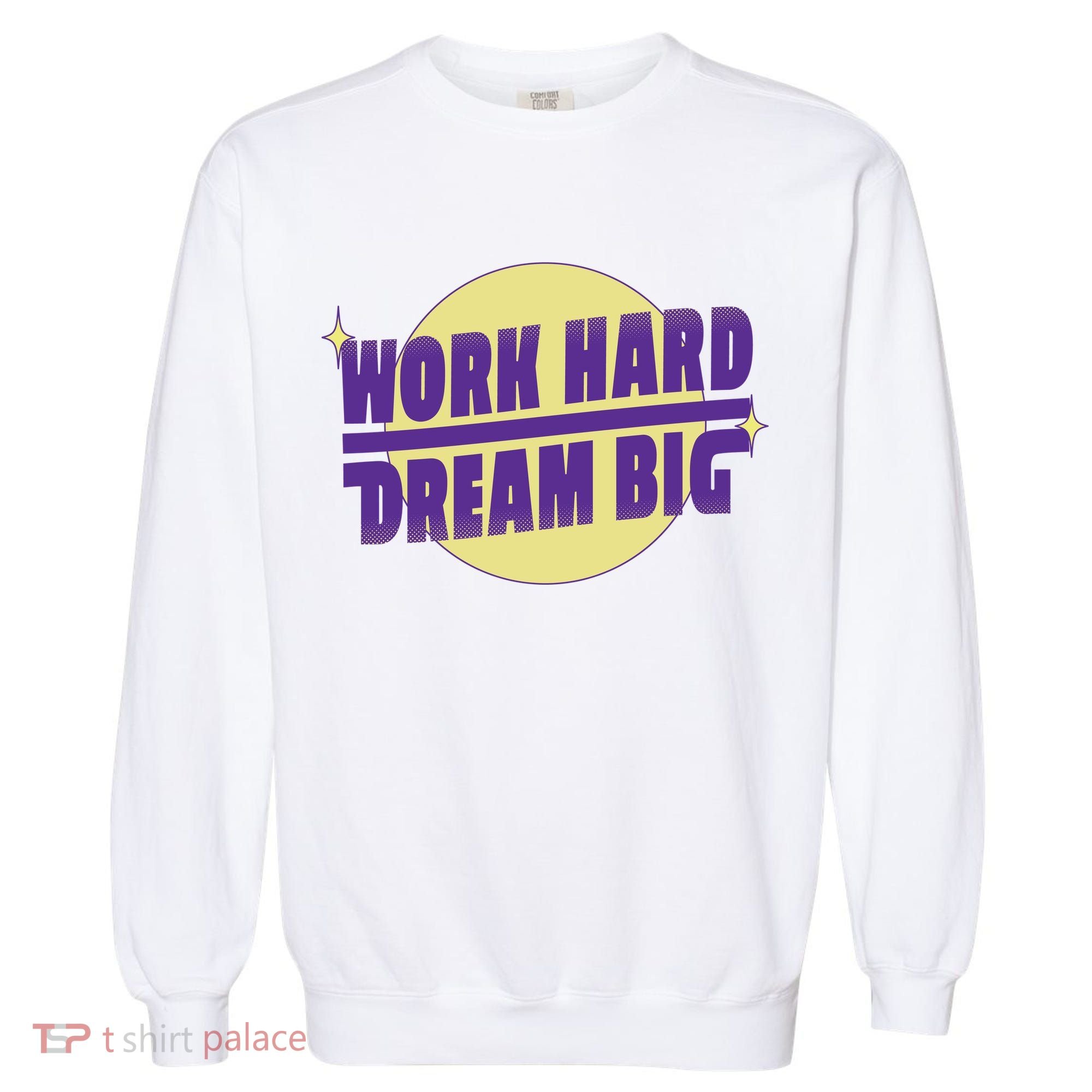 Work Hard Dream Big Garment-Dyed Sweatshirt