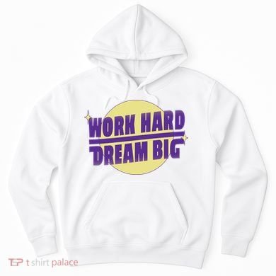Work Hard Dream Big Hoodie