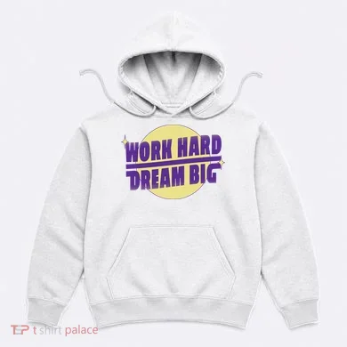 Work Hard Dream Big Hoodie