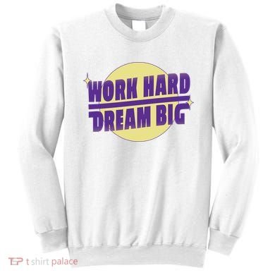 Work Hard Dream Big Sweatshirt
