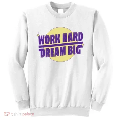 Work Hard Dream Big Sweatshirt