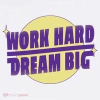 Work Hard Dream Big T-Shirt thumb 7