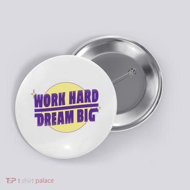 Work Hard Dream Big Button