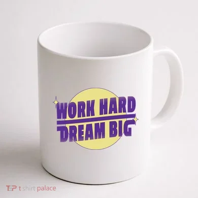 Work Hard Dream Big Coffee Mug back
