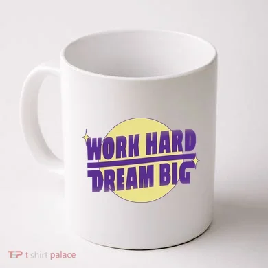 Work Hard Dream Big Coffee Mug