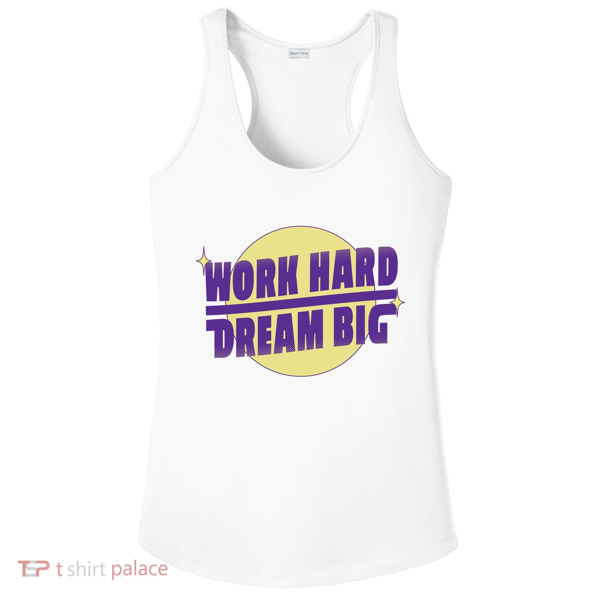 Work Hard Dream Big Ladies PosiCharge Competitor Racerback Tank
