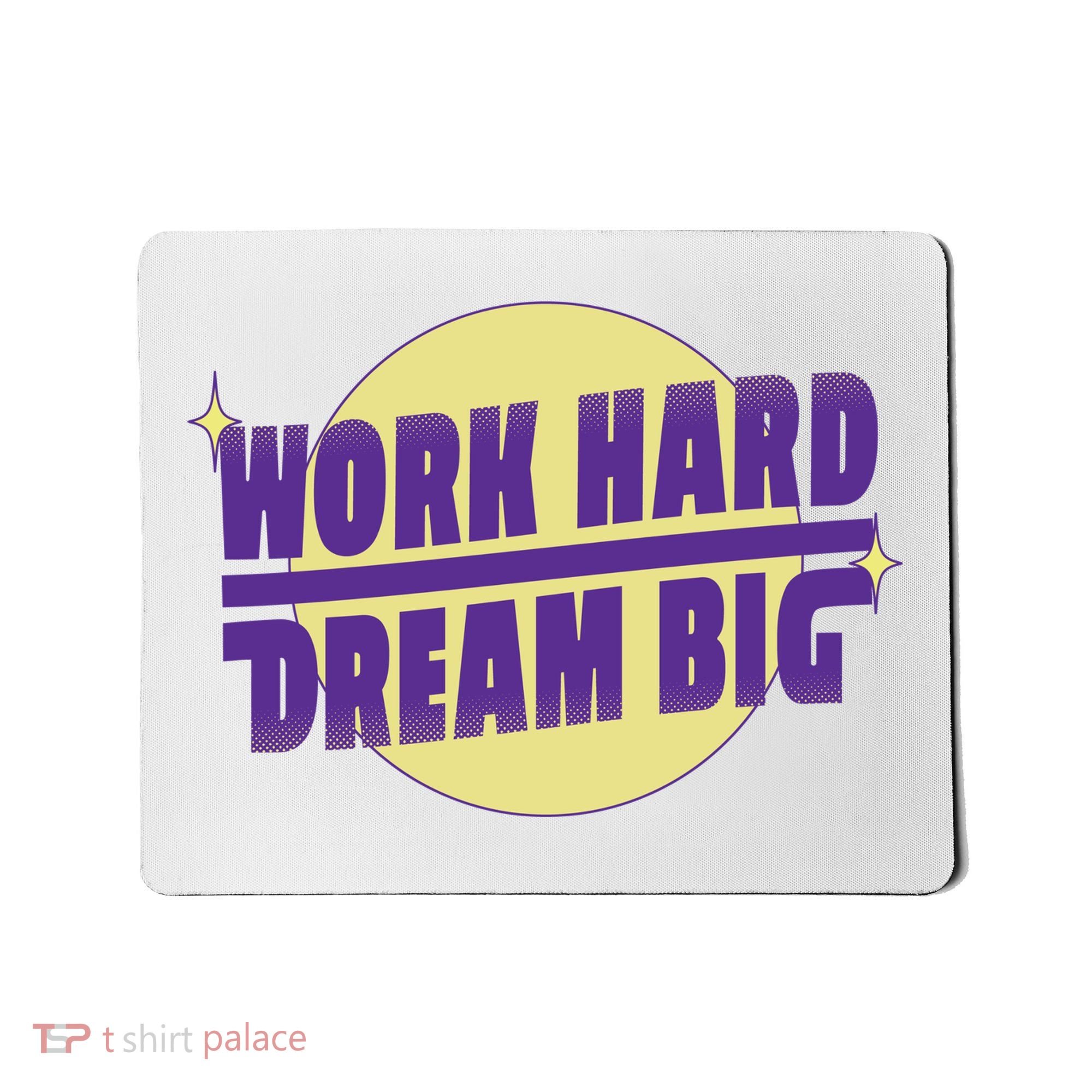 Work Hard Dream Big Mousepad
