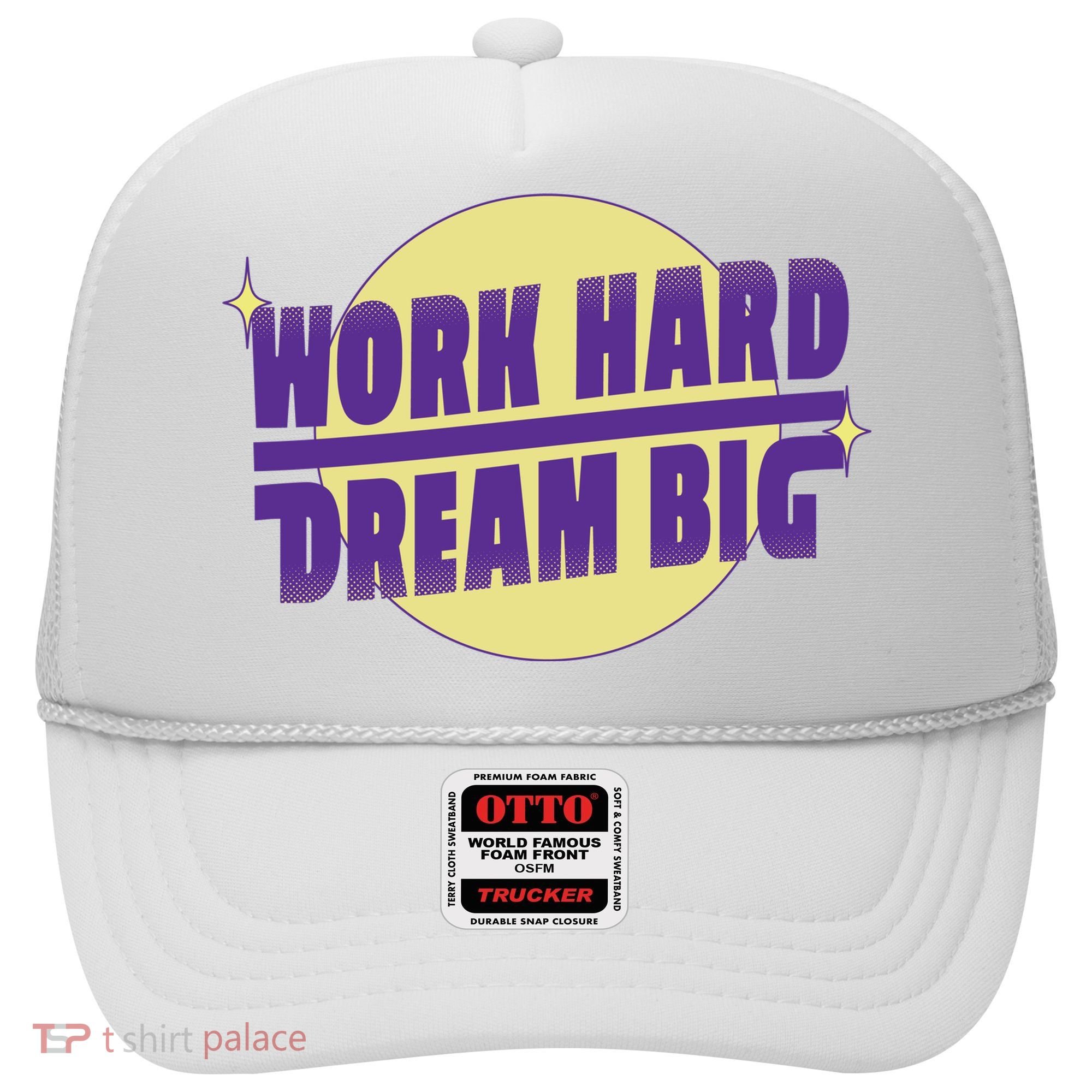 Work Hard Dream Big Hat