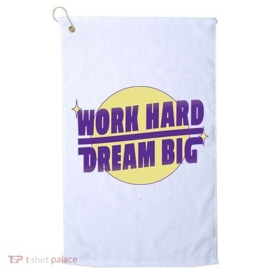 Work Hard Dream Big Golf Towel