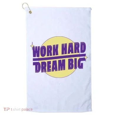 Work Hard Dream Big Golf Towel