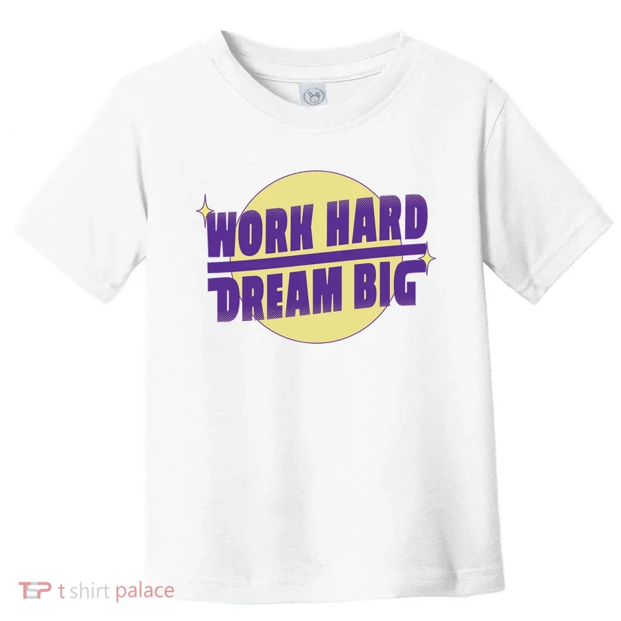 Work Hard Dream Big Toddler T-Shirt