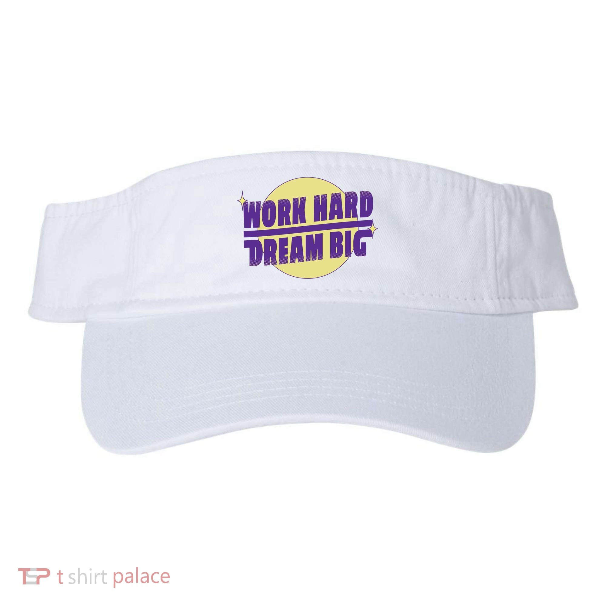 Work Hard Dream Big Visor
