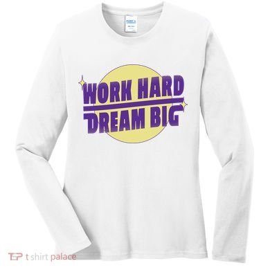 Work Hard Dream Big Women's Long Sleeve Shirt