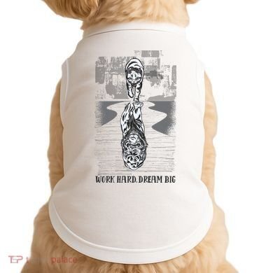 Work Hard Dream Big Tiger Doggie Tank