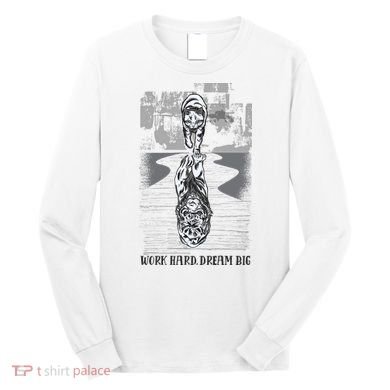 Work Hard Dream Big Tiger Long Sleeve Shirt