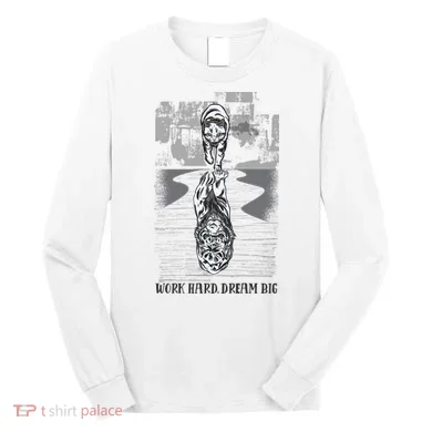 Work Hard Dream Big Tiger Long Sleeve Shirt