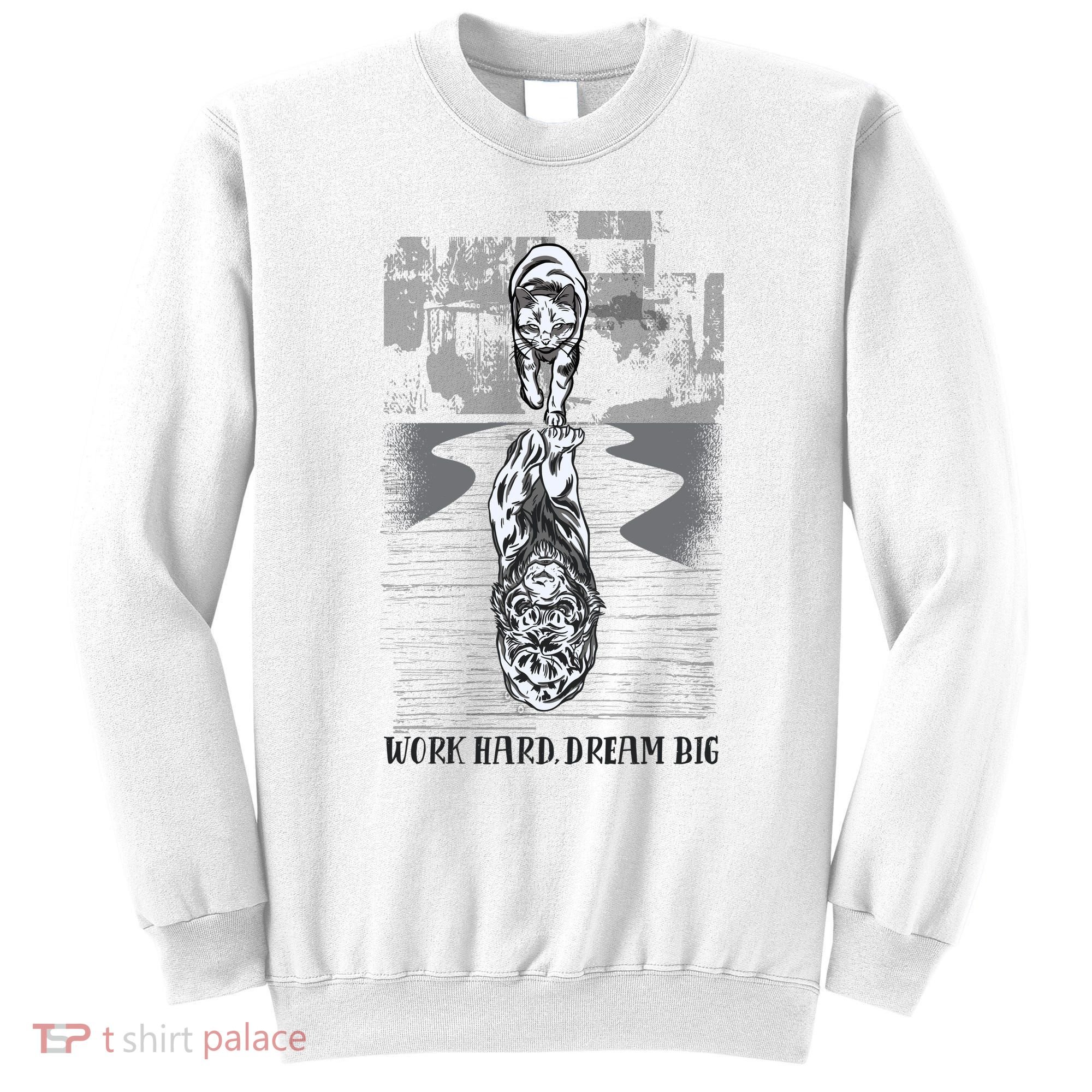 Work Hard Dream Big Tiger Sweatshirt
