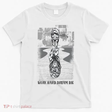 Work Hard Dream Big Tiger T-Shirt