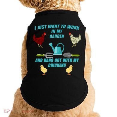 Work In My Garden Hang Out With My Chickens Doggie Tank