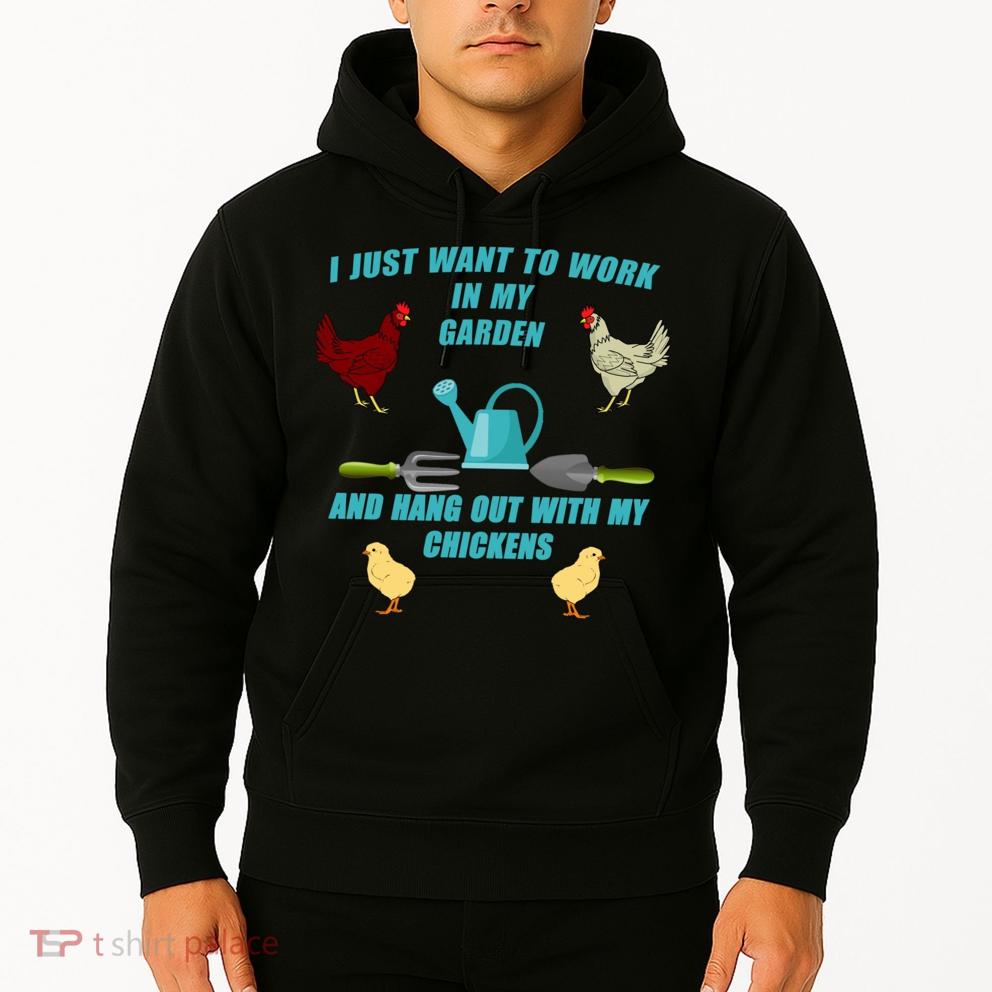 Work In My Garden Hang Out With My Chickens Hoodie