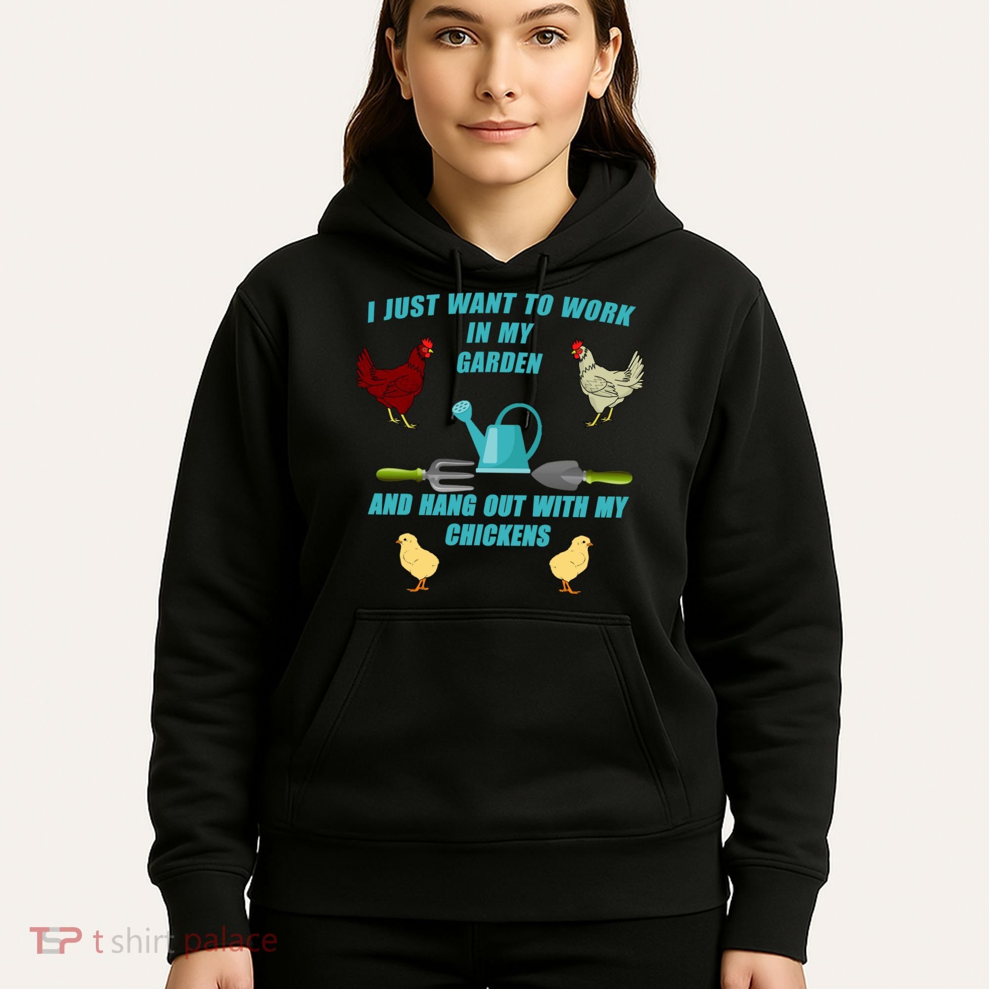 Work In My Garden Hang Out With My Chickens Hoodie