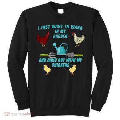 Work In My Garden Hang Out With My Chickens Sweatshirt