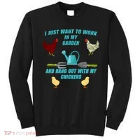 Work In My Garden Hang Out With My Chickens Sweatshirt thumb 0