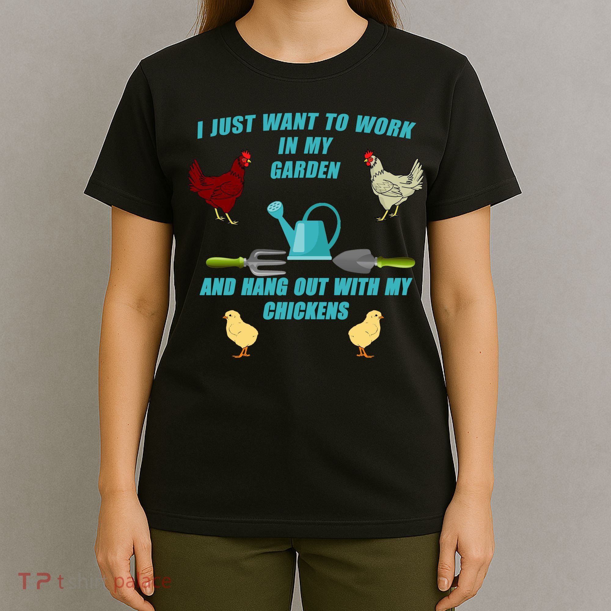 Work In My Garden Hang Out With My Chickens T-Shirt