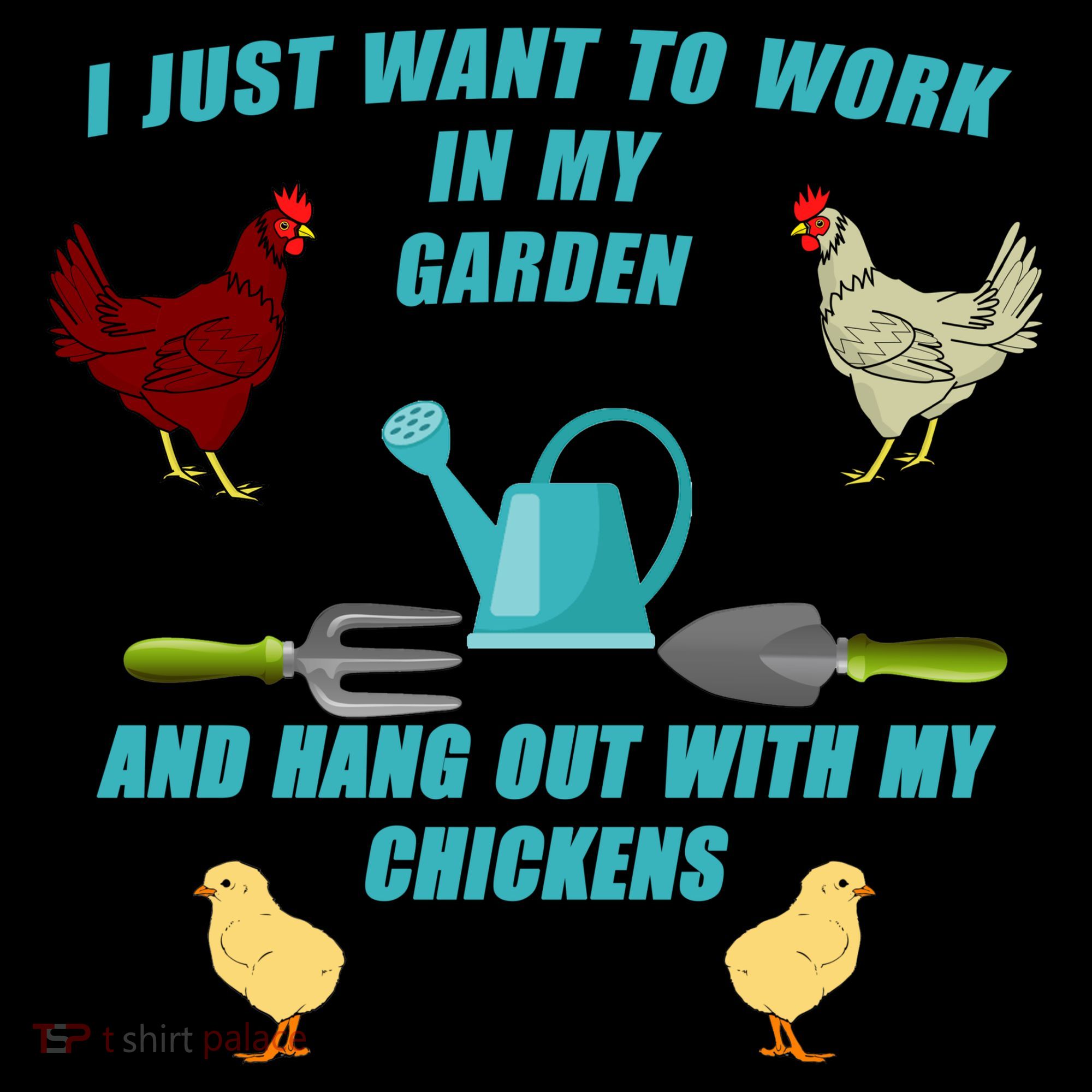 Work In My Garden Hang Out With My Chickens T-Shirt
