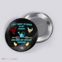 Work In My Garden Hang Out With My Chickens Button thumb 0
