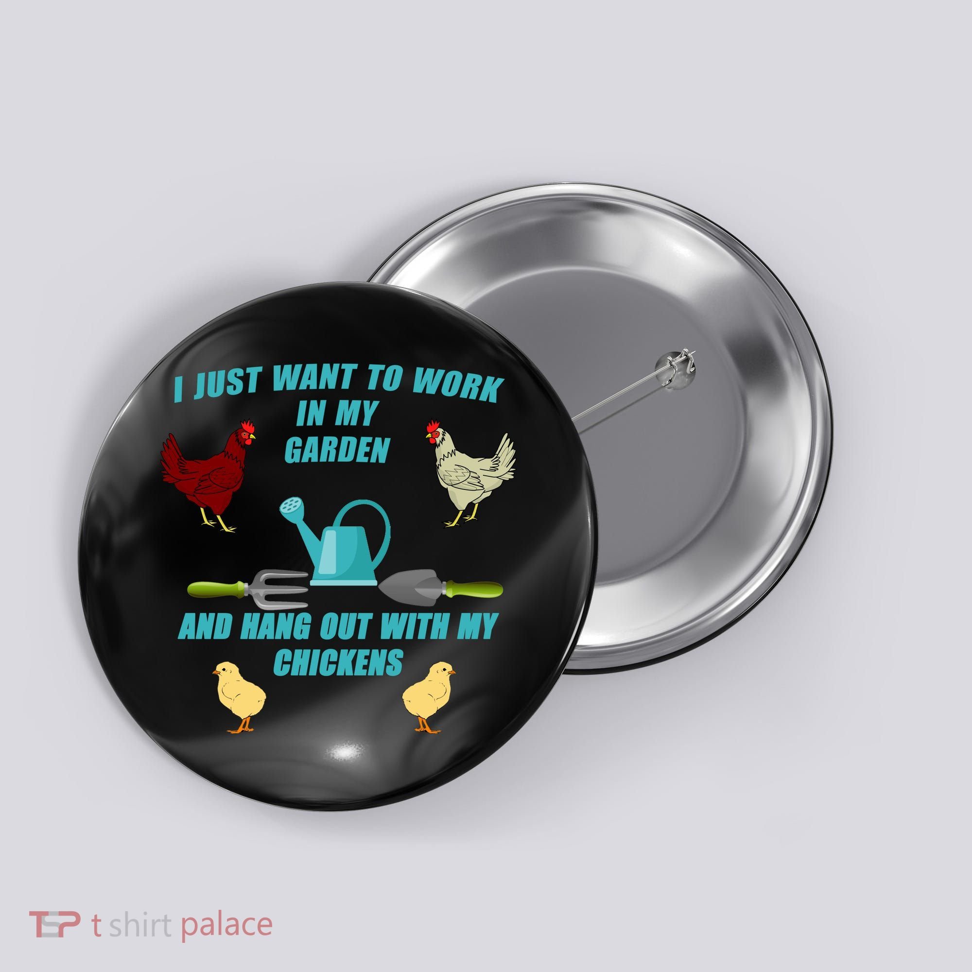 Work In My Garden Hang Out With My Chickens Button