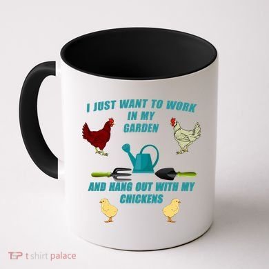 Work In My Garden Hang Out With My Chickens Coffee Mug