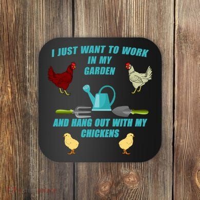 Work In My Garden Hang Out With My Chickens Coaster