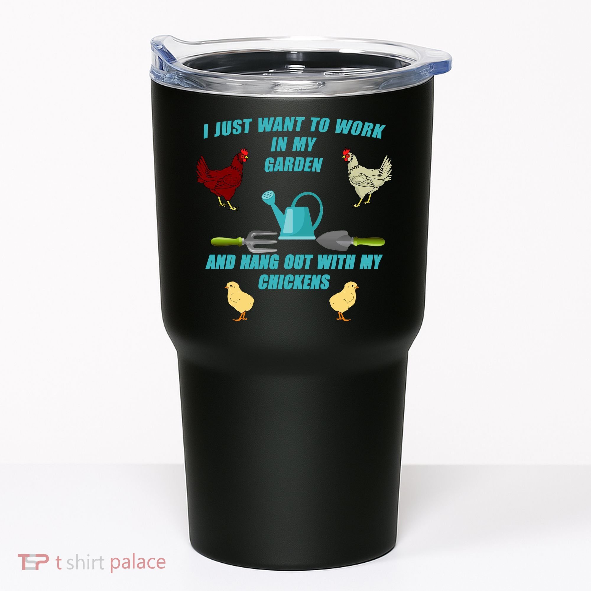 Work In My Garden Hang Out With My Chickens Tumbler