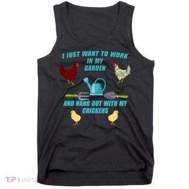 Work In My Garden Hang Out With My Chickens Tank Top