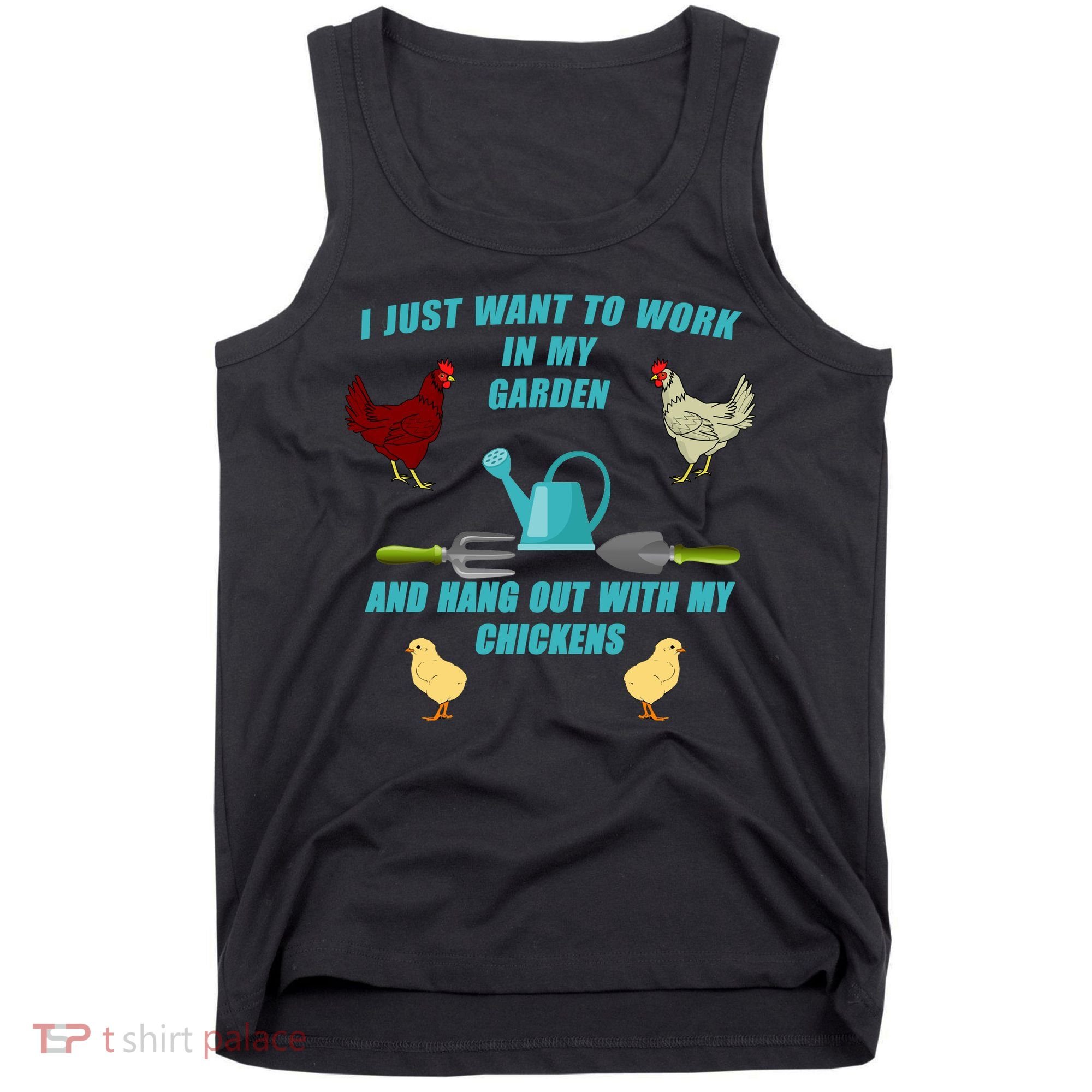 Work In My Garden Hang Out With My Chickens Tank Top