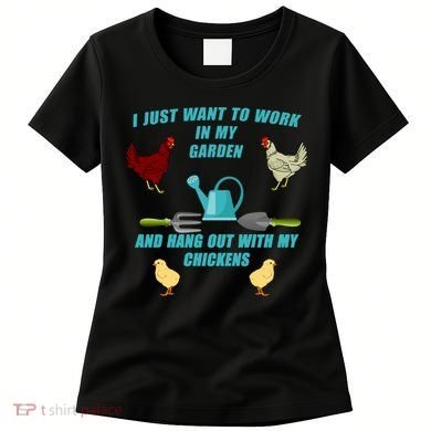Work In My Garden Hang Out With My Chickens Women's T-Shirt
