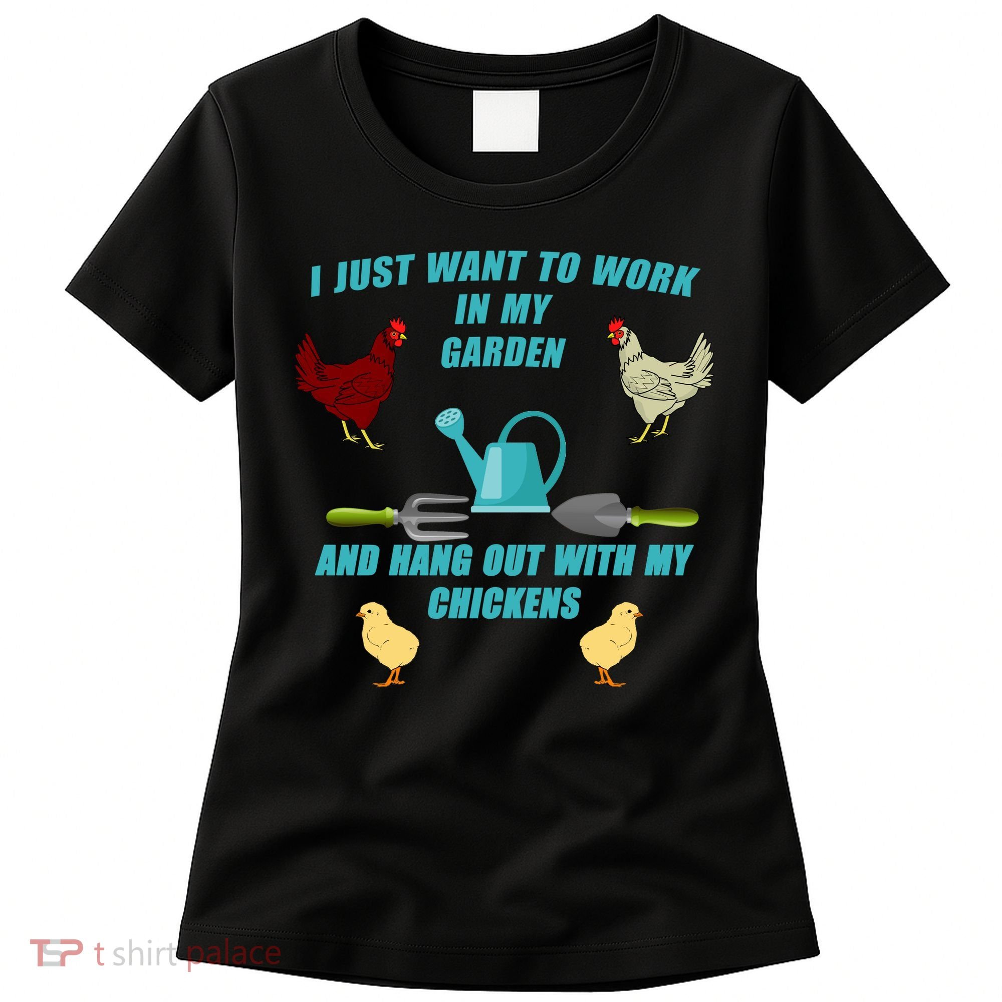 Work In My Garden Hang Out With My Chickens Women's T-Shirt