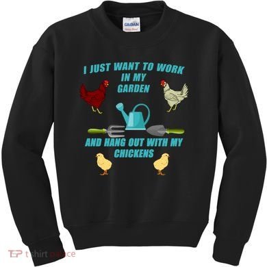 Work In My Garden Hang Out With My Chickens Kids Sweatshirt