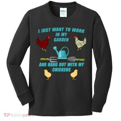 Work In My Garden Hang Out With My Chickens Kids Long Sleeve Shirt