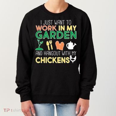 Work In My Garden Hangout With My Chickens Women's Sweatshirt