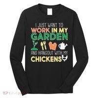 Work In My Garden Hangout With My Chickens Long Sleeve Shirt thumb 0