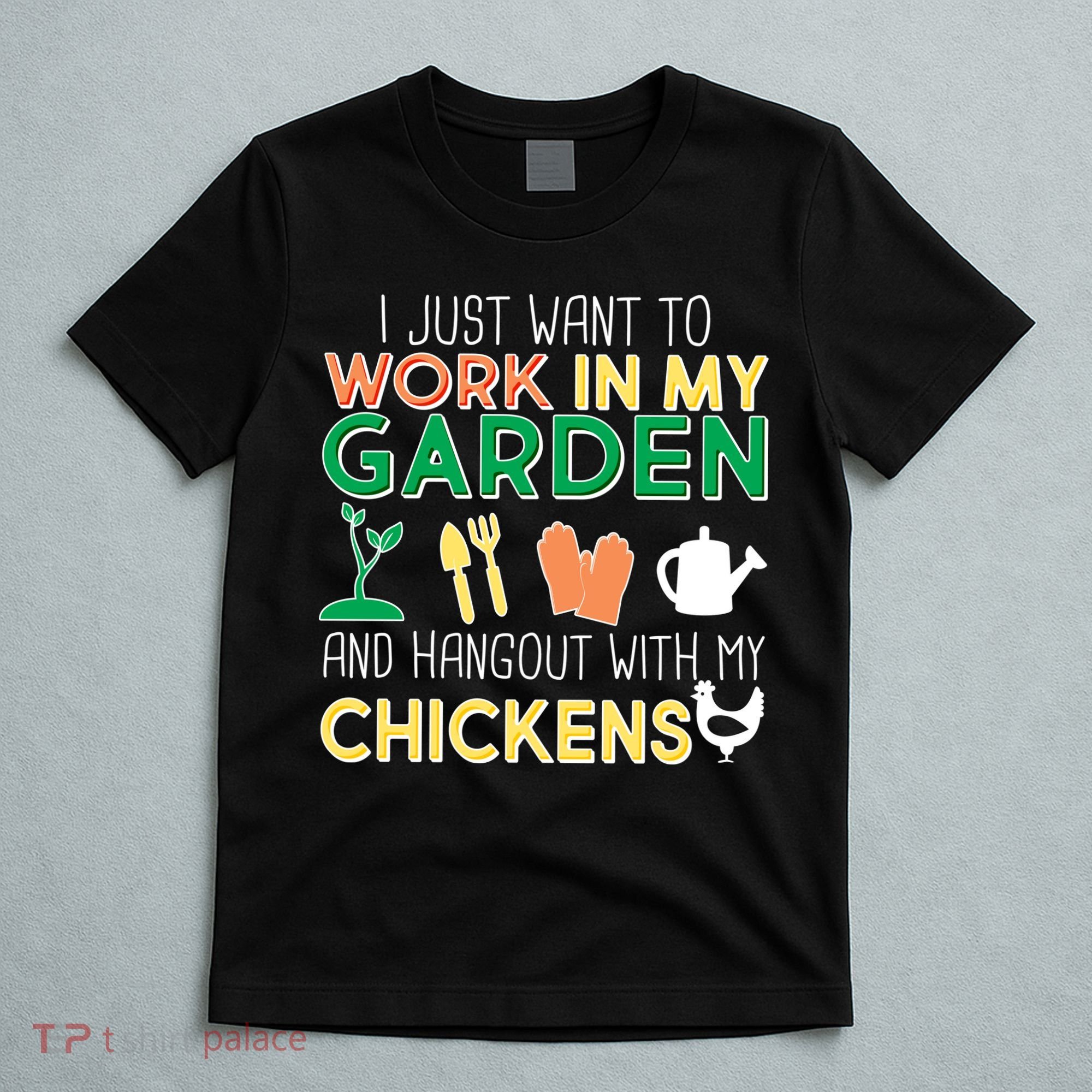 Work In My Garden Hangout With My Chickens T-Shirt