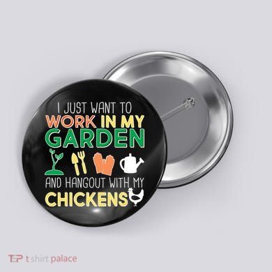 Work In My Garden Hangout With My Chickens Button
