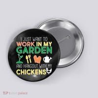 Work In My Garden Hangout With My Chickens Button thumb 0