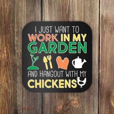 Work In My Garden Hangout With My Chickens Coaster