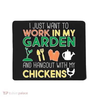 Work In My Garden Hangout With My Chickens Mousepad