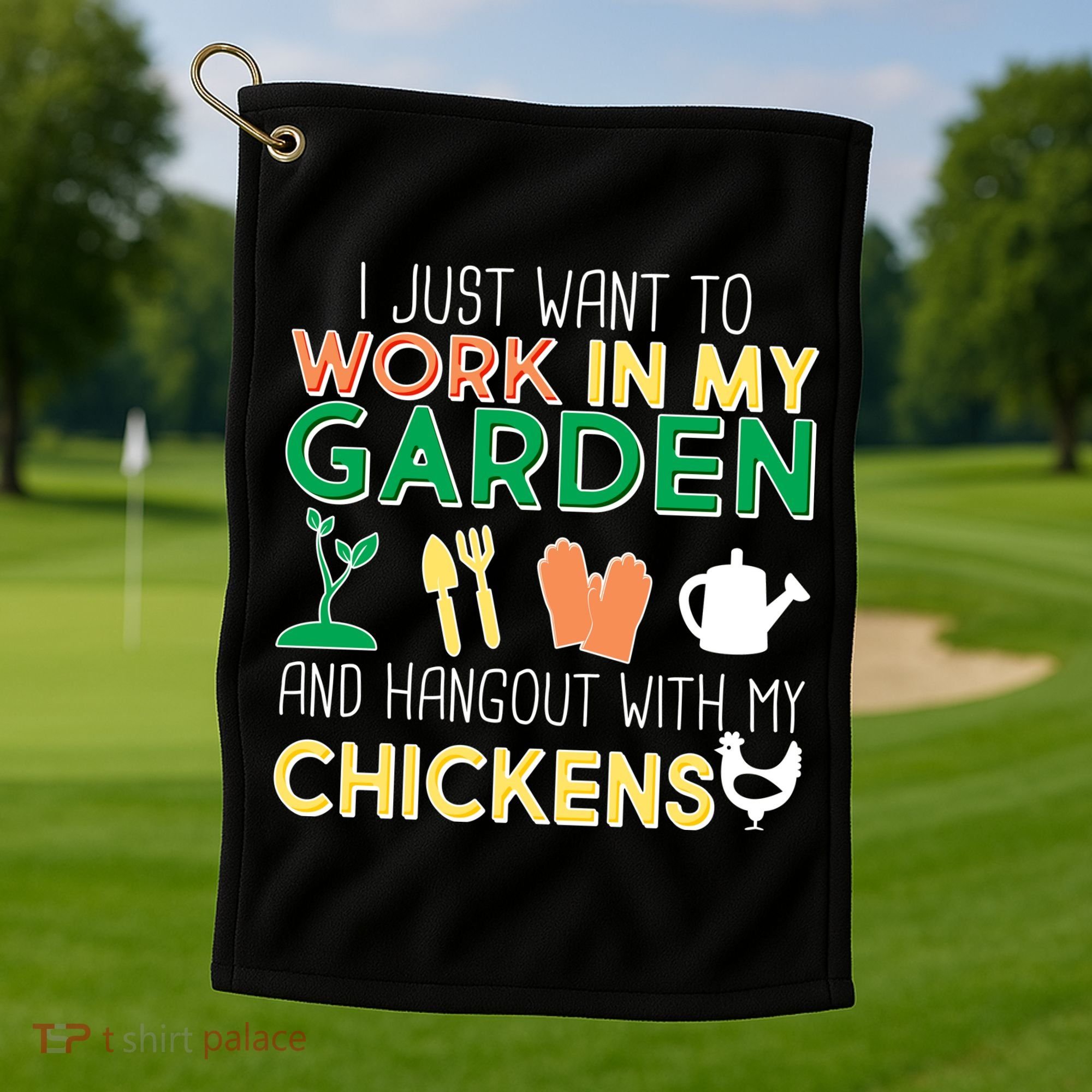 Work In My Garden Hangout With My Chickens Golf Towel